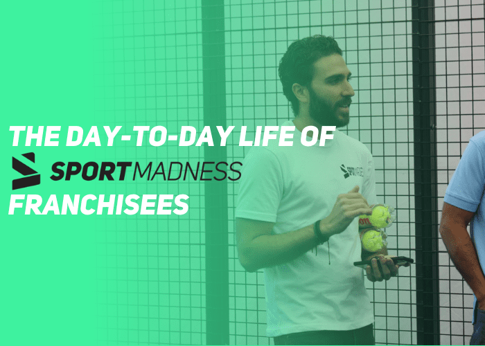 day to day life of Sportmadness franchisees
